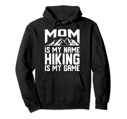 Funny Hiking Mom Is My Name Hiking Is My Hoodie - Minimalist Print Unisex - T-Shirt, Sweatshirt, Hoodie