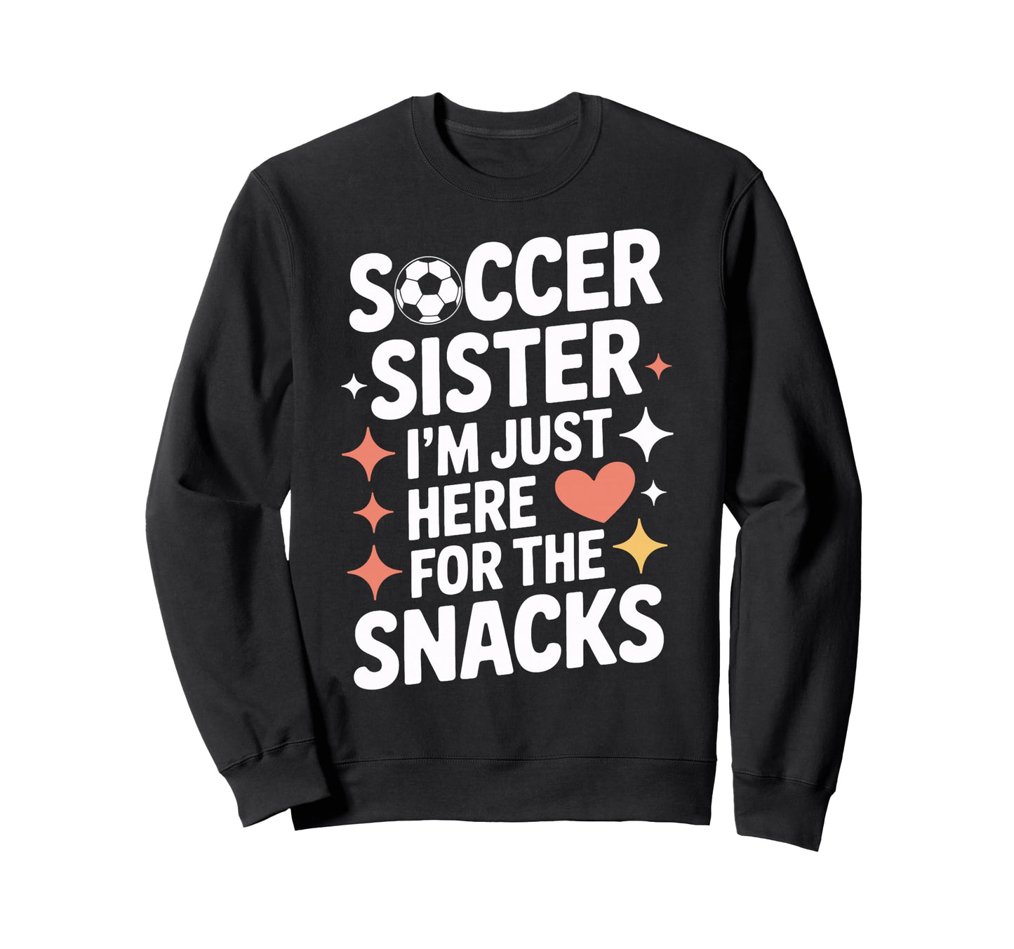 Soccer Sister Snacks Time Sweatshirt - Casual Everyday Wear Men Women - T-Shirt, Sweatshirt, Hoodie