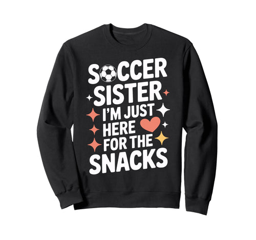 Soccer Sister Snacks Time Sweatshirt - Casual Everyday Wear Men Women - T-Shirt, Sweatshirt, Hoodie