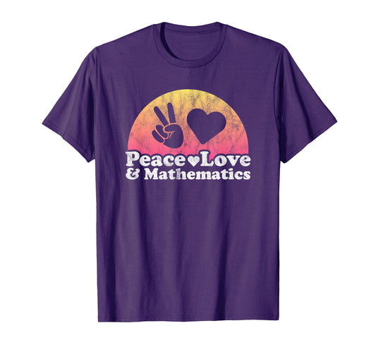 Peace Love And Mathematics Math T-Shirt - Graphic Print Unisex - T-Shirt, Sweatshirt, Hoodie