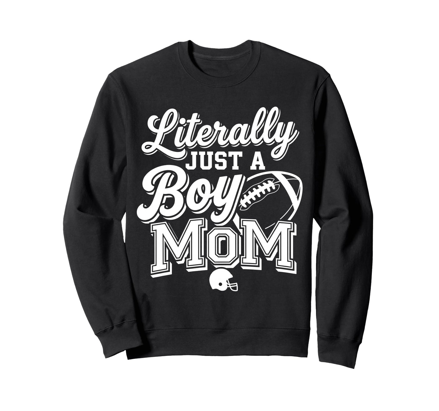 Literally Just Mom Football Mom Sweatshirt - Novelty Apparel Men Women - T-Shirt, Sweatshirt, Hoodie