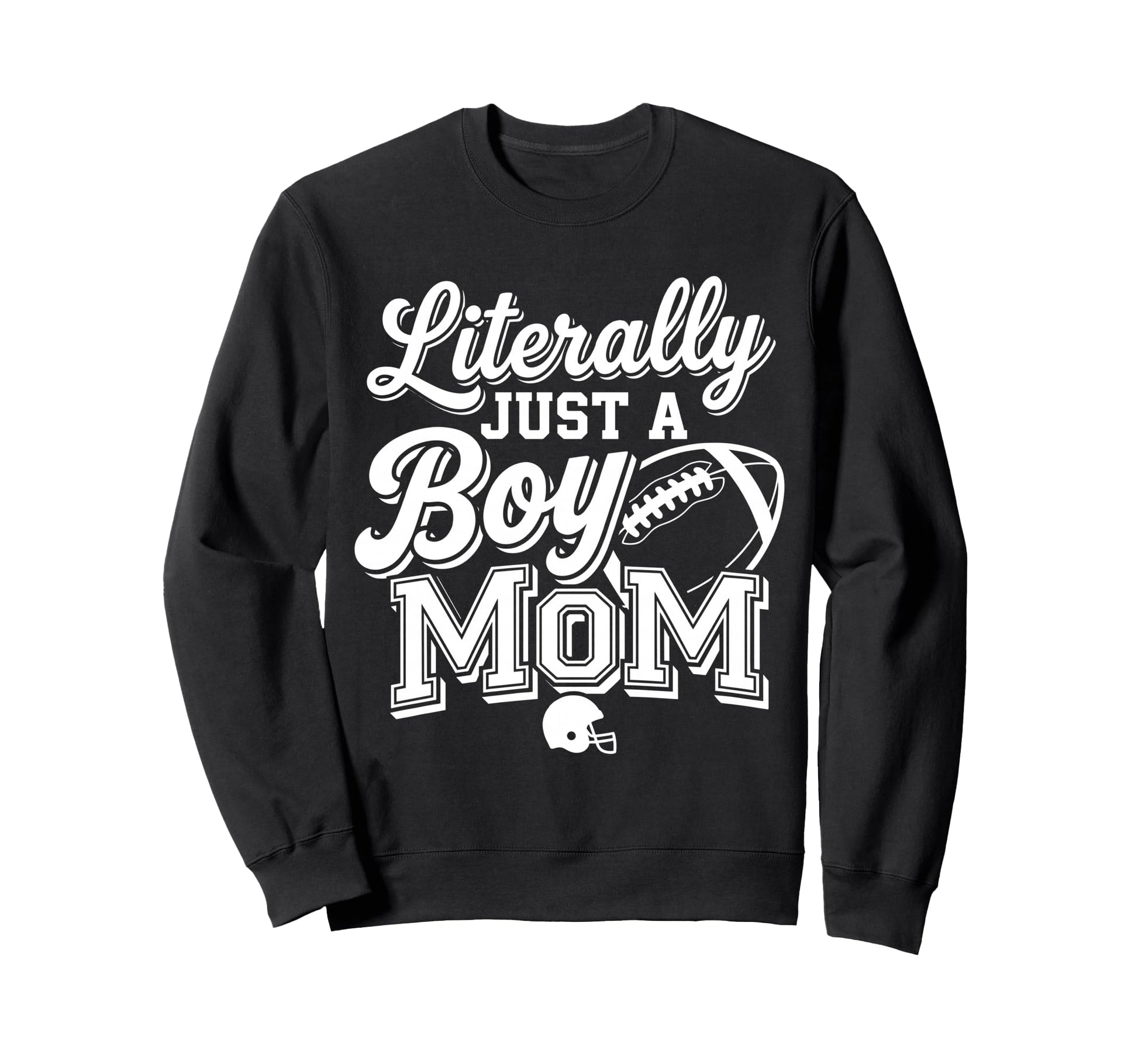Literally Just Mom Football Mom Sweatshirt - Novelty Apparel Men Women - T-Shirt, Sweatshirt, Hoodie