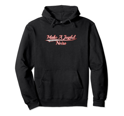 Make Joyful Noise Varsity Distressed Hoodie - Fun Novelty Design for Adults - T-Shirt, Sweatshirt, Hoodie