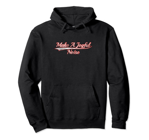 Make Joyful Noise Varsity Distressed Hoodie - Fun Novelty Design for Adults - T-Shirt, Sweatshirt, Hoodie
