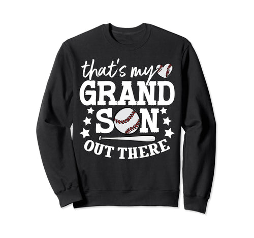 Thats My Grandson Out There Sweatshirt - Aesthetic Graphic Men Women - T-Shirt, Sweatshirt, Hoodie
