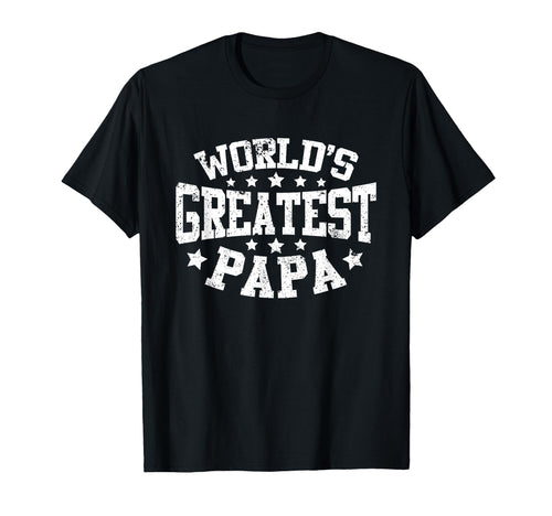Worlds Greatest Papa Funny Dad Fathers Day T-Shirt - Novelty Apparel Unisex - T-Shirt, Sweatshirt, Hoodie