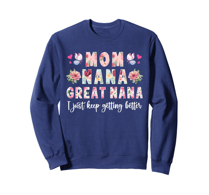 Mom Nana Great Nana Keep Getting Sweatshirt - Novelty Apparel Unisex - T-Shirt, Sweatshirt, Hoodie