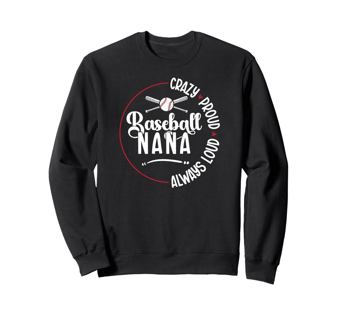 Crazy Proud Baseball Nana Baseball Sweatshirt - Unique Graphic Men Women - T-Shirt, Sweatshirt, Hoodie