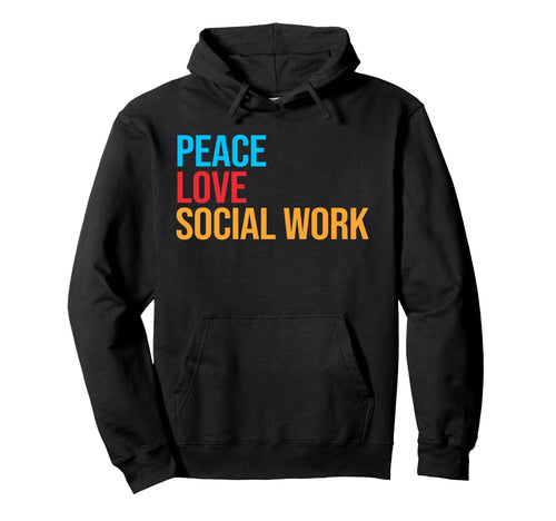Social Worker Peace Love Social Work Hoodie - Fun Novelty Design for Adults - T-Shirt, Sweatshirt, Hoodie