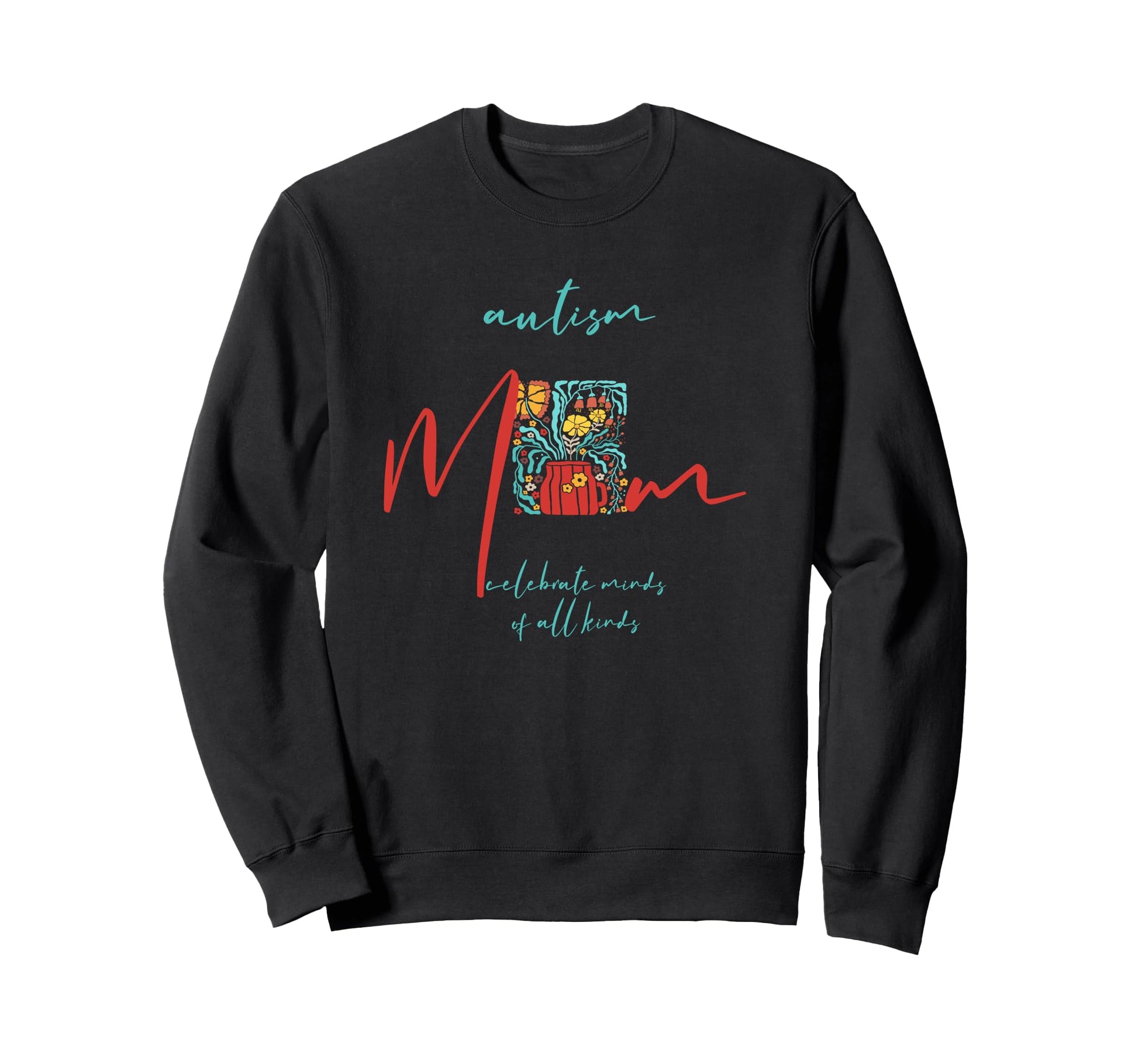 Autism Mom Celebrate Minds All Kinds Sweatshirt - Streetwear Style Unisex - T-Shirt, Sweatshirt, Hoodie