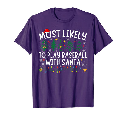 Most Likely To Play Baseball Santa T-Shirt - Custom Art Print Unisex - T-Shirt, Sweatshirt, Hoodie