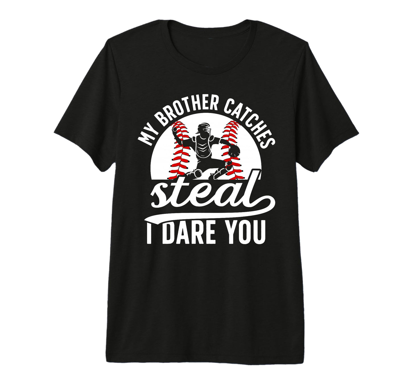 Funny Baseball Catcher Brother T-Shirt - Casual Everyday Wear Unisex - T-Shirt, Sweatshirt, Hoodie