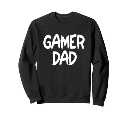 Funny Gamer Dad Fathers Day 2025 Sweatshirt - Novelty Apparel Men Women - T-Shirt, Sweatshirt, Hoodie