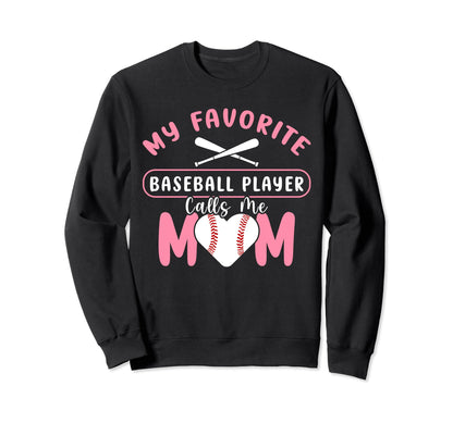My Favorite Baseball Player Calls Me Sweatshirt - Novelty Apparel Unisex - T-Shirt, Sweatshirt, Hoodie