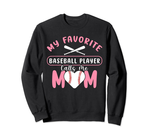 My Favorite Baseball Player Calls Me Sweatshirt - Novelty Apparel Unisex - T-Shirt, Sweatshirt, Hoodie