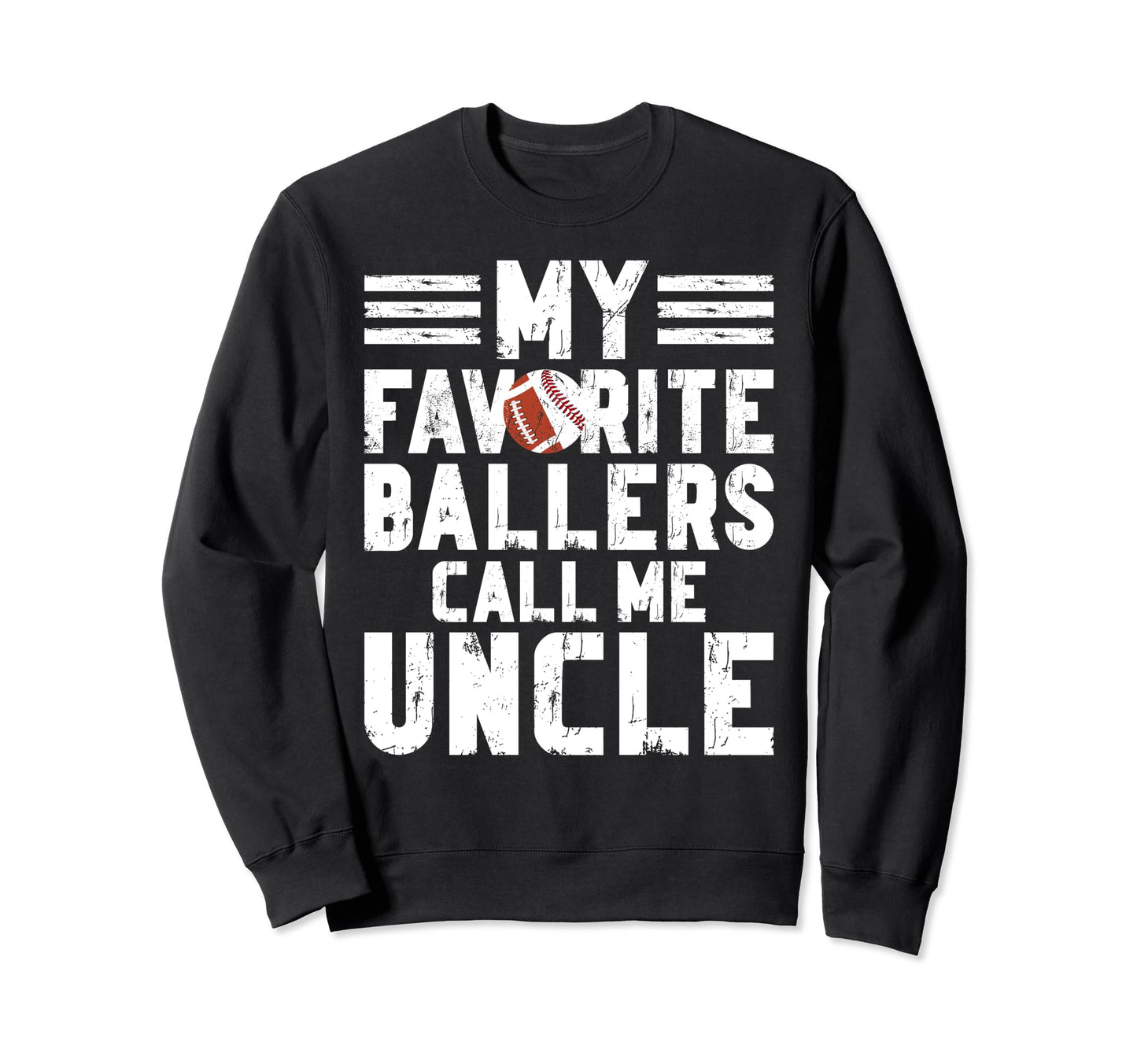 My Favorite Ballers Call Me Uncle Sweatshirt - Graphic Print for Adults - T-Shirt, Sweatshirt, Hoodie
