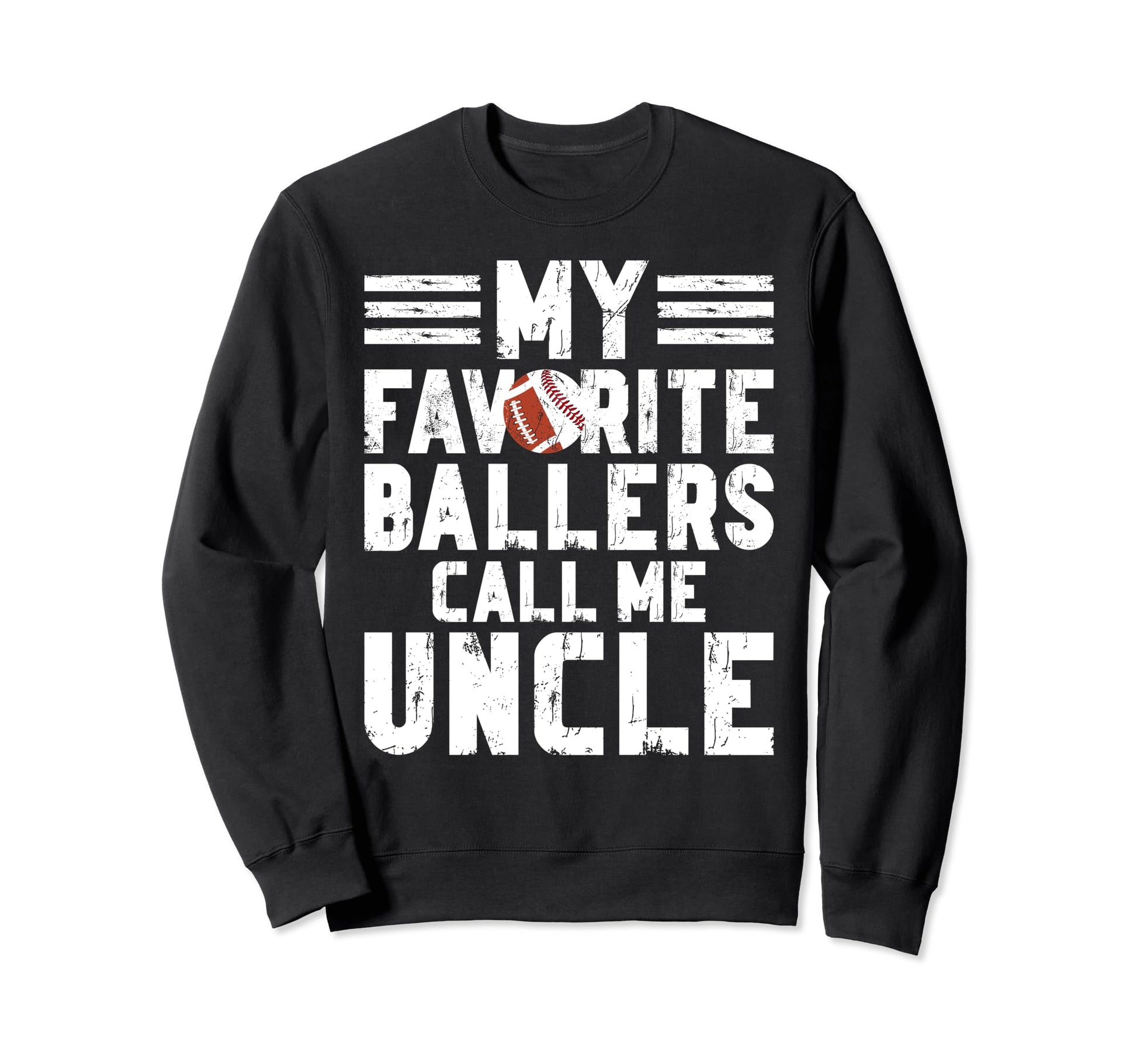 My Favorite Ballers Call Me Uncle Sweatshirt - Graphic Print for Adults - T-Shirt, Sweatshirt, Hoodie