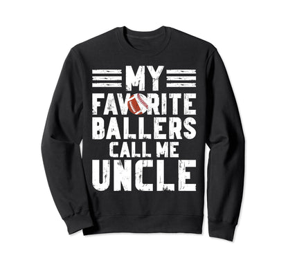 My Favorite Ballers Call Me Uncle Sweatshirt - Graphic Print for Adults - T-Shirt, Sweatshirt, Hoodie