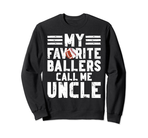 My Favorite Ballers Call Me Uncle Sweatshirt - Graphic Print for Adults - T-Shirt, Sweatshirt, Hoodie