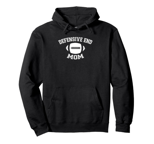 Defensive End Mom Football Parent Game Hoodie - Novelty Apparel for Adults - T-Shirt, Sweatshirt, Hoodie