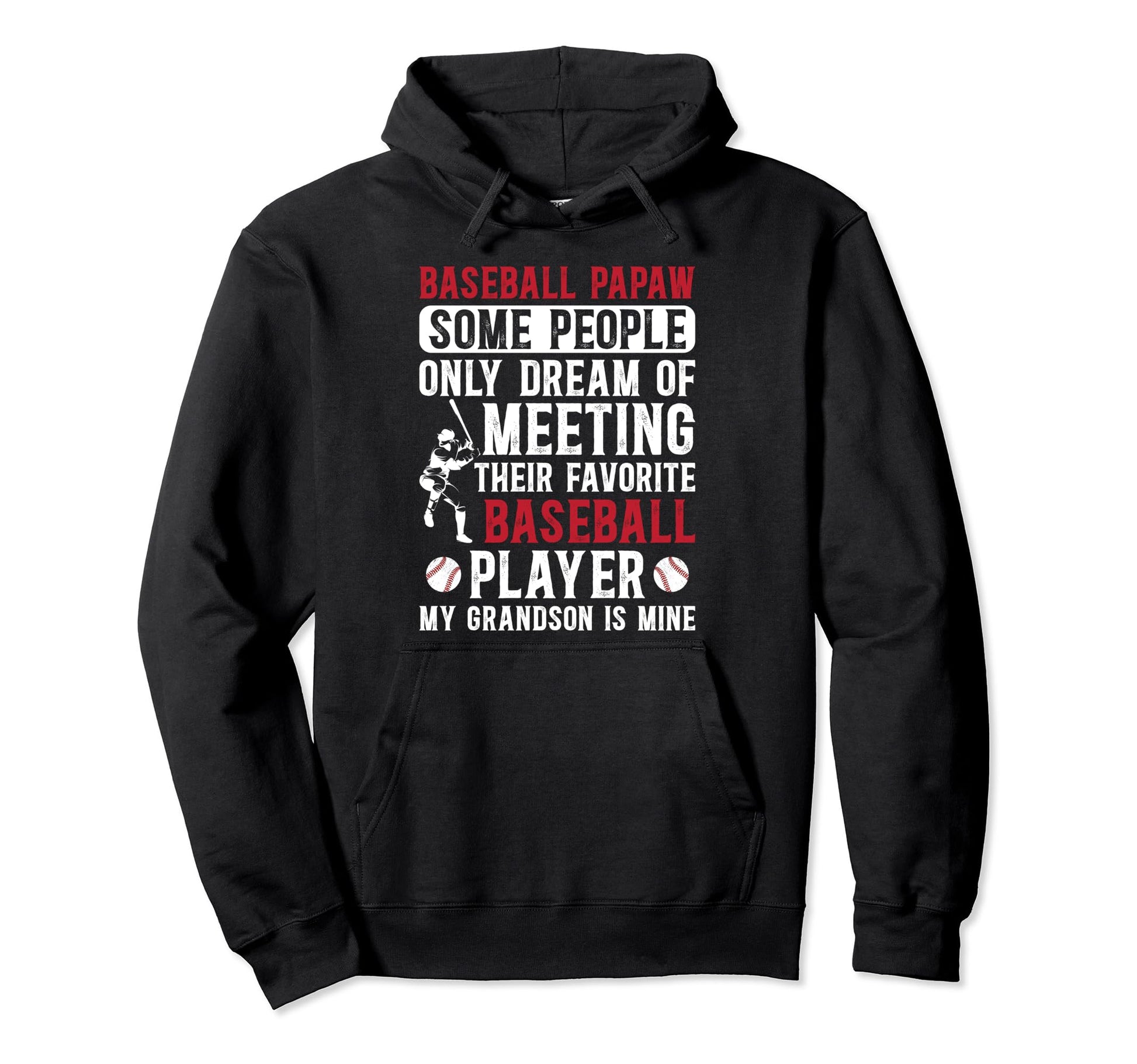Favorite Baseball Player Papaw Baseball Hoodie - Graphic Print Unisex - T-Shirt, Sweatshirt, Hoodie