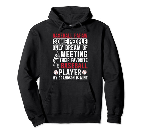 Favorite Baseball Player Papaw Baseball Hoodie - Graphic Print Unisex - T-Shirt, Sweatshirt, Hoodie