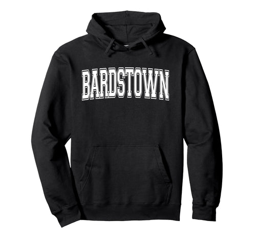 Bardstown Ky Kentucky Usa Sports Hoodie - Aesthetic Graphic Men Women - T-Shirt, Sweatshirt, Hoodie
