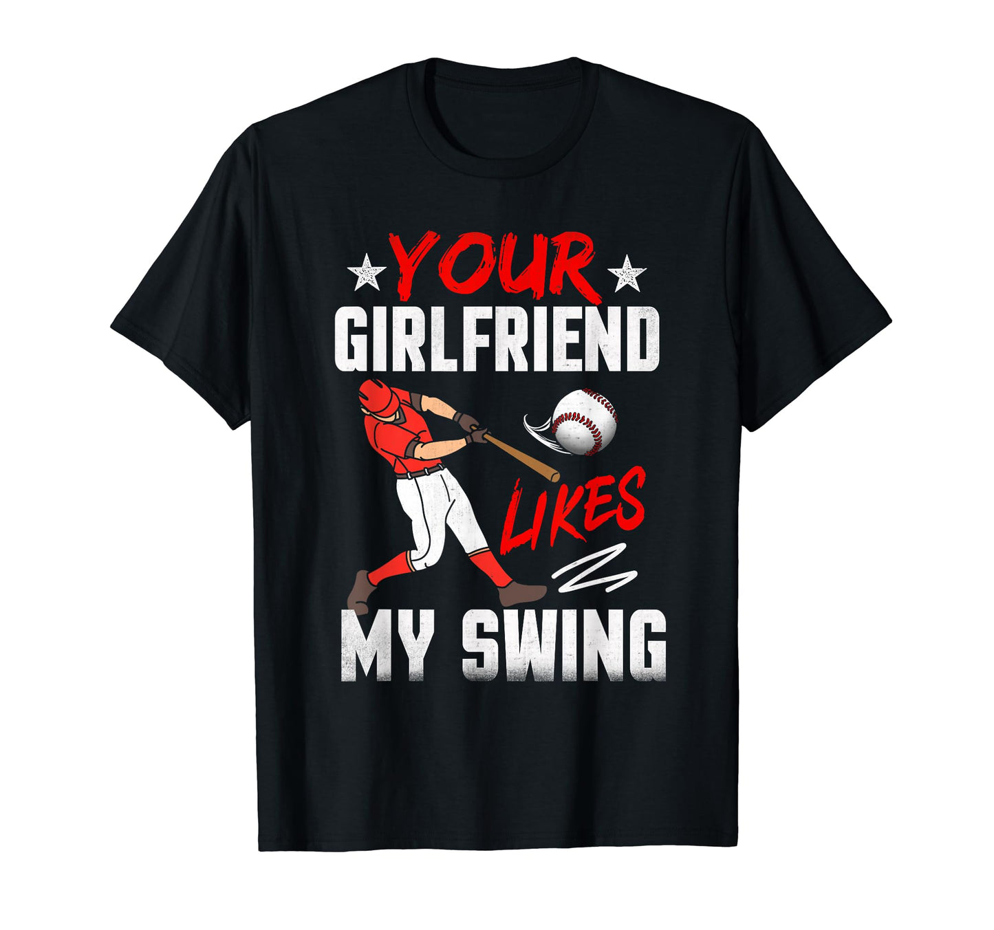 Baseball Your Girlfriend Likes My Swing T-Shirt - Unique Graphic Unisex - T-Shirt, Sweatshirt, Hoodie