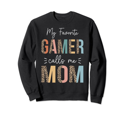 My Favorite Gamer Calls Me Mom Sweatshirt - Fun Novelty Design Unisex - T-Shirt, Sweatshirt, Hoodie