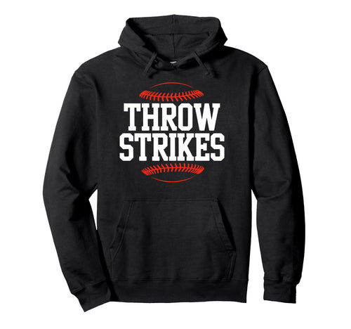 Throw Strikes Funny Baseball Pitching Hoodie - Unique Graphic for Adults - T-Shirt, Sweatshirt, Hoodie