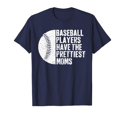 Baseball Players Have Prettiest Moms T-Shirt - Trendy Graphic Unisex - T-Shirt, Sweatshirt, Hoodie