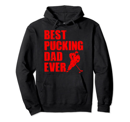 Hockey Dad Gift Funny Best Pucking Dad Hoodie - Fun Novelty Design Unisex - T-Shirt, Sweatshirt, Hoodie