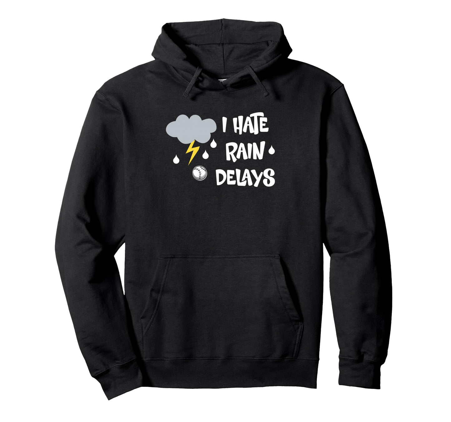 I Hate Rain Delays Funny Baseball Hoodie - Casual Everyday Wear for Adults - T-Shirt, Sweatshirt, Hoodie