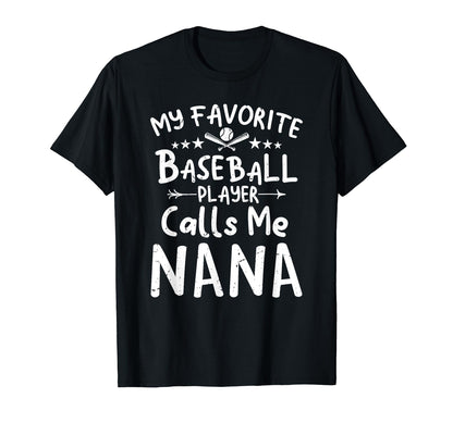 My Favorite Baseball Player Calls Me Nana T-Shirt - Graphic Print Unisex - T-Shirt, Sweatshirt, Hoodie