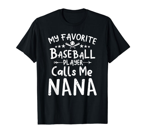 My Favorite Baseball Player Calls Me Nana T-Shirt - Graphic Print Unisex - T-Shirt, Sweatshirt, Hoodie