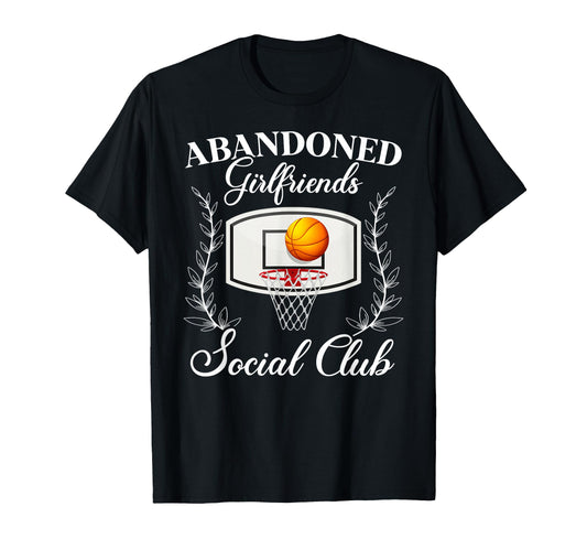Abandoned Basketball Girlfriend Basketball T-Shirt - Trendy Graphic Unisex - T-Shirt, Sweatshirt, Hoodie