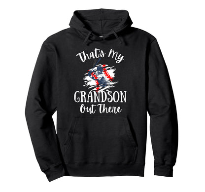 Thats My Grandson Out There Baseball Hoodie - Graphic Print Men Women - T-Shirt, Sweatshirt, Hoodie