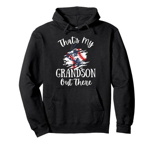 Thats My Grandson Out There Baseball Hoodie - Graphic Print Men Women - T-Shirt, Sweatshirt, Hoodie