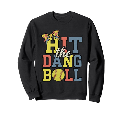 Softball Mom Hit Dang Ball Sweatshirt - Custom Art Print Men Women - T-Shirt, Sweatshirt, Hoodie