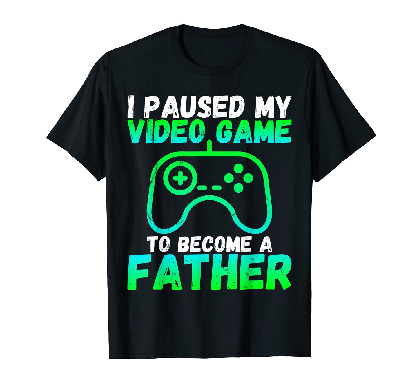 Funny I Paused My Video Game To Become T-Shirt - Unique Graphic Men Women - T-Shirt, Sweatshirt, Hoodie
