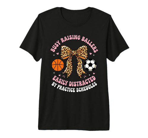Busy Raising Ballers Easily Distracted T-Shirt - Novelty Apparel Men Women - T-Shirt, Sweatshirt, Hoodie