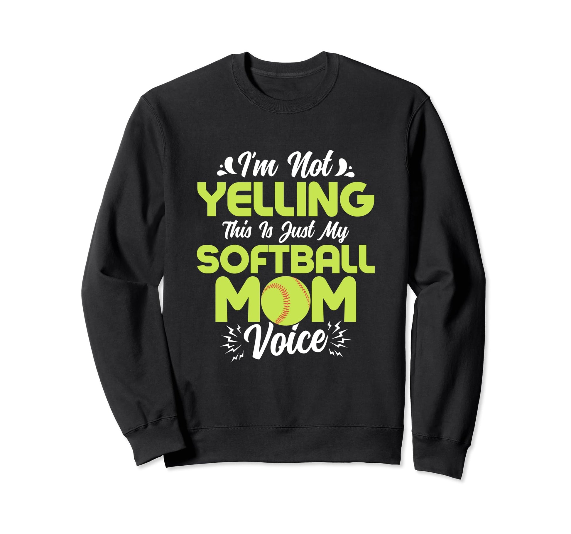 Im Not Yelling This Is Just My Sweatshirt - Novelty Apparel Men Women - T-Shirt, Sweatshirt, Hoodie