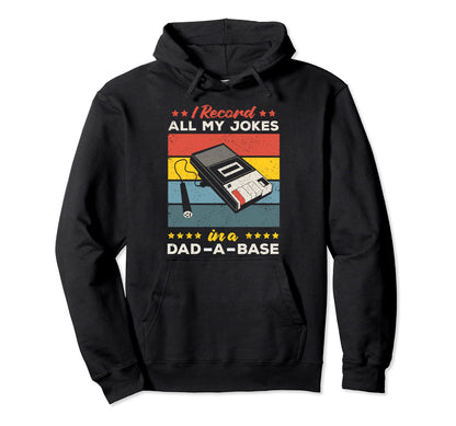 I Record All My Jokes Dad Base Hoodie - Casual Everyday Wear Unisex - T-Shirt, Sweatshirt, Hoodie