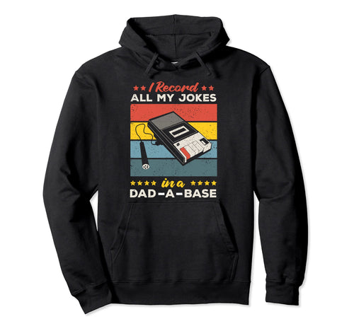 I Record All My Jokes Dad Base Hoodie - Casual Everyday Wear Unisex - T-Shirt, Sweatshirt, Hoodie