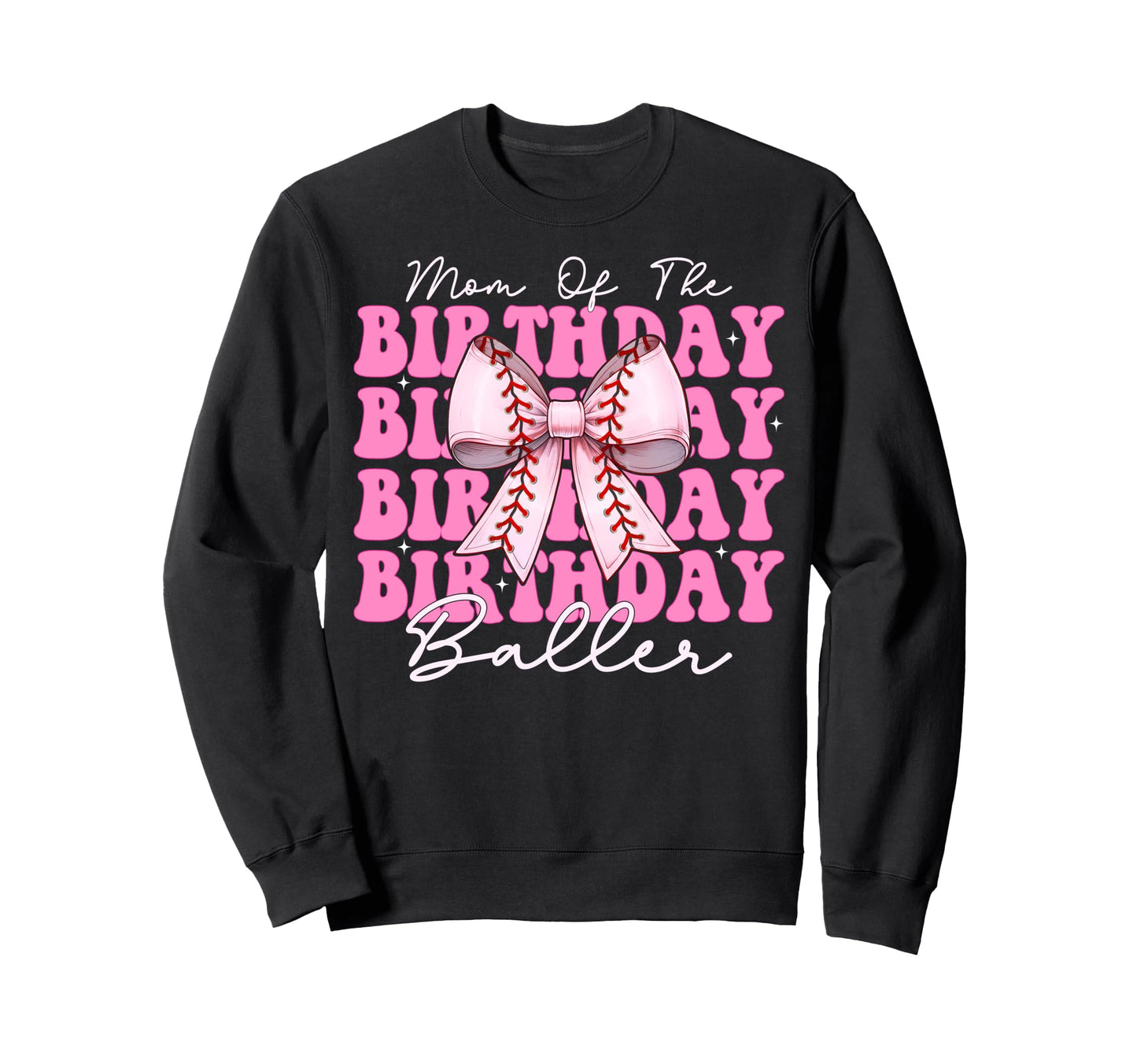 Mom Birthday Baller Baseball Sweatshirt - Casual Everyday Wear Men Women - T-Shirt, Sweatshirt, Hoodie