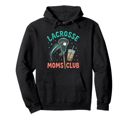 Lacrosse Moms Club Trendy Lax Gameday Hoodie - Unique Graphic Men Women - T-Shirt, Sweatshirt, Hoodie