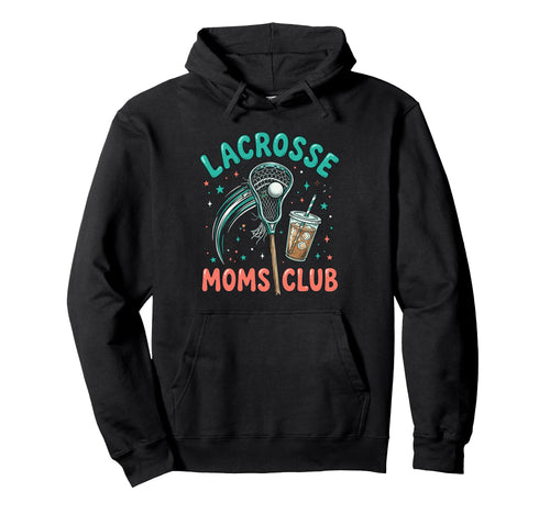 Lacrosse Moms Club Trendy Lax Gameday Hoodie - Unique Graphic Men Women - T-Shirt, Sweatshirt, Hoodie