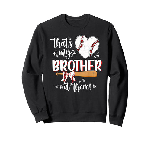 Thats My Brother Out There Sweatshirt - Aesthetic Graphic for Adults - T-Shirt, Sweatshirt, Hoodie
