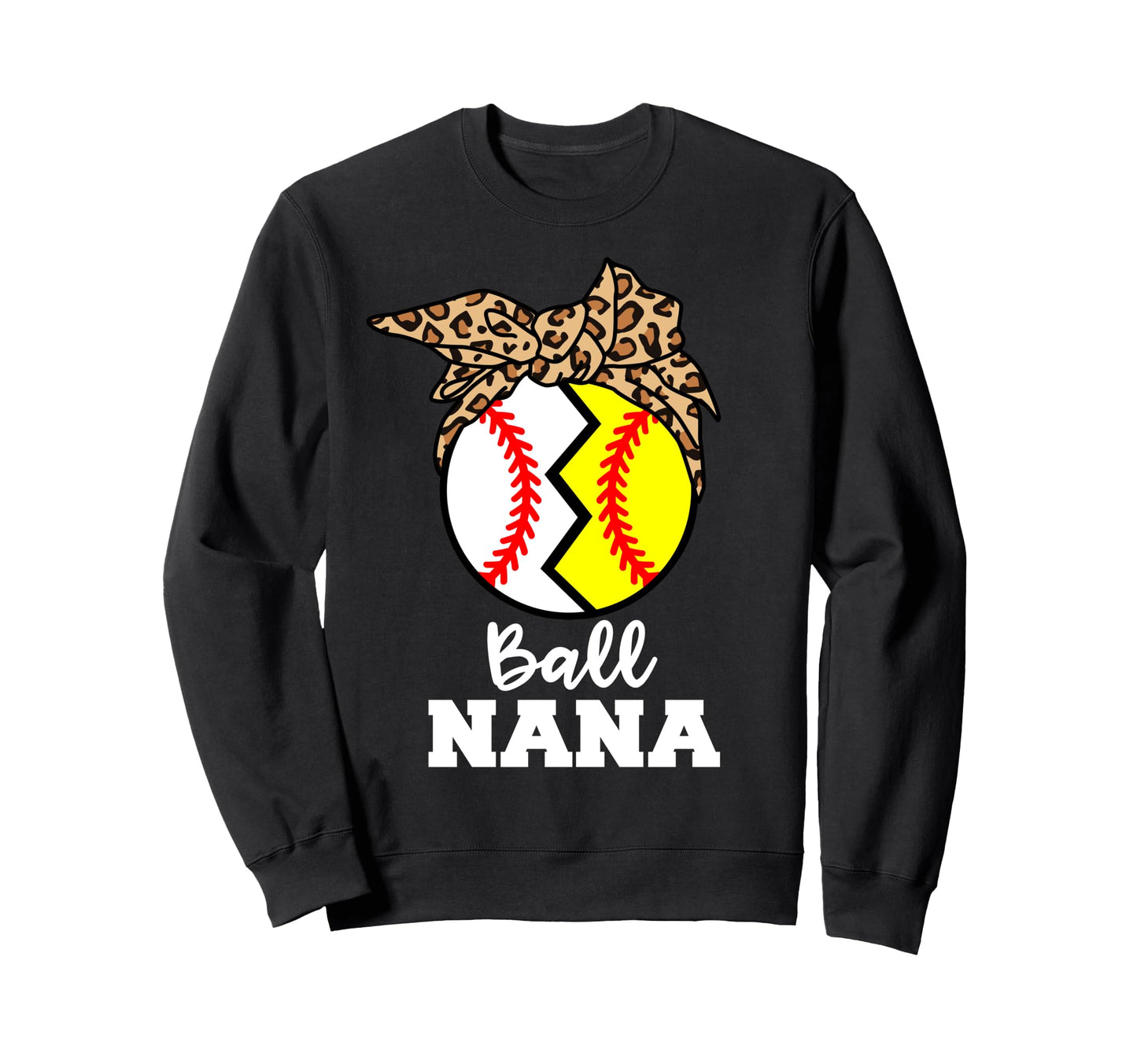 Ball Nana Funny Baseball Softball Sweatshirt - Unique Graphic Men Women - T-Shirt, Sweatshirt, Hoodie