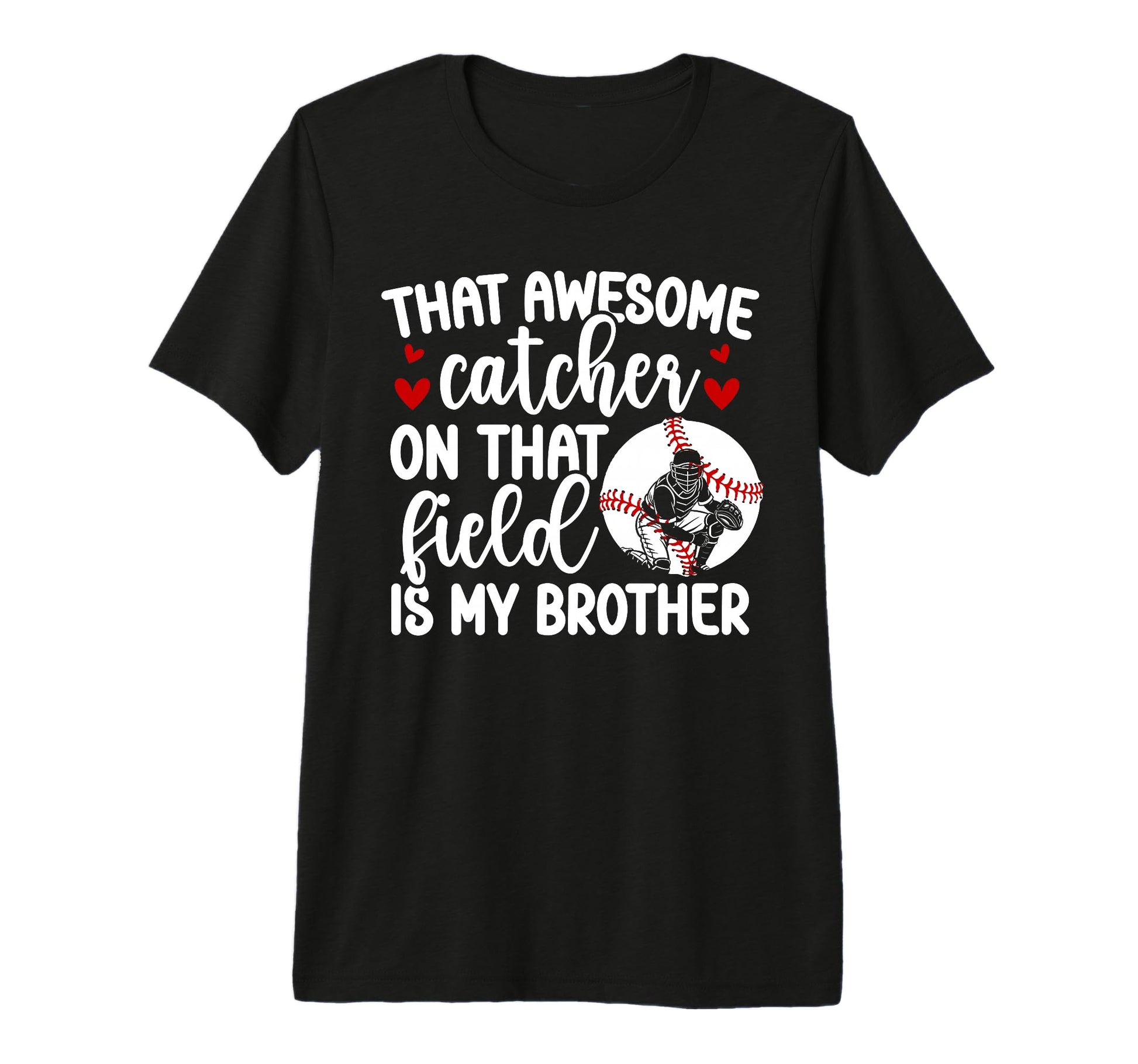 Baseball Catcher Sister Proud T-Shirt - Fun Novelty Design Men Women - T-Shirt, Sweatshirt, Hoodie